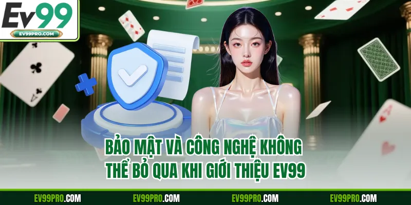 Bảo mật và công nghệ không thể bỏ qua khi giới thiệu EV99